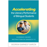 Accelerating the Literacy Performance of Bilingual Students: Evidence-Based Instruction in Grades K-6