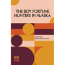 The Boy Fortune Hunters In Alaska