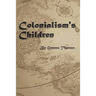 Colonialism's Children