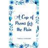 A Cup of Poems for the Pain