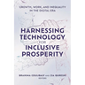 Harnessing Technology for Inclusive Prosperity: Growth, Work, and Inequality in the Digital Era