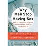 Why Men Stop Having Sex: Men, the Phenomenon of Sexless Relationships, and What You Can Do about It