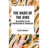 THE WARS OF THE JEWS or History of the Destruction of Jerusalem
