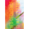Neo-Decadence: 12 Manifestos