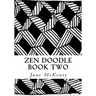 Zen Doodle: The Art of Zen Drawing.Master Zen Doodle with Step by Step Instructions. Book two
