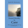 Found Worthy to Care; Maneuvering through the Fog of Alzheimer's