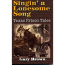 Singin' a Lonesome Song: Texas Prison Tales