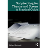 Scriptwriting for Theatre and Screen: A Practical Guide