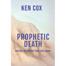 Prophetic Death: Meeting The Prophet who Lives inside