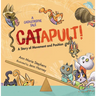 Catapult!: A Story of Movement and Position