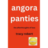 Angora Panties: The Afterthoughts of Loss