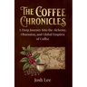 The Coffee Chronicles: A Deep Journey into the Alchemy, Obsession, and Global Empires of Coffee