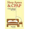 Sleep Apnea and Cpap - A User's Manual by a User