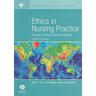 Ethics in Nursing Practice: A Guide to Ethical Decision Making