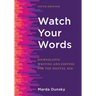 Watch Your Words: Journalistic Writing and Editing for the Digital Age