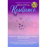 Beautiful Resilience: Stories of Inspiration on Living Through a Mother's Grief