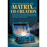 The Matrix of Co-Creation: The Shortest, Easiest Book About Fundamental Quantum Law of Everything, and Practical Use for Physical Reality Control