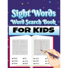 Sight Words Word Search Book for Kids: Large Print Puzzles with High Frequency Words for Kids Learning to Read (Sight Words Word Search Puzzle Books)