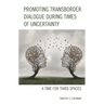Promoting Transborder Dialogue During Times of Uncertainty: A Time for Third Spaces