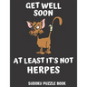Get Well Soon At Least It's Not Herpes: Get Well Activity & Puzzle Book For Men, Women And Seniors Featuring 100 Easy Sudoku Puzzles Large Print, Perf