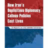 How Iran's Duplicitous Diplomacy, Callous Policies Cost Lives: A Report on Iran's COVID-19 Crisis