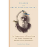 Pilgrim on the Great Bird Continent: The Importance of Everything and Other Lessons from Darwin's Lost Notebooks