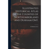 Illustrated Historical Atlas of the Counties of Northumberland and Durham Ont. [microform]