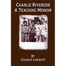 Charlie Riverside: A Teaching Memoir (Paperback)
