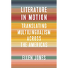 Literature in Motion: Translating Multilingualism Across the Americas