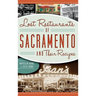Lost Restaurants of Sacramento and Their Recipes