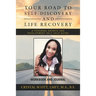 Your Road to Self-Discovery and Life Recovery: A Personal Growth and Development Self-Help Guide Workbook and Journal