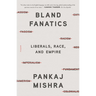 Bland Fanatics: Liberals, Race, and Empire