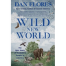 Wild New World: The Epic Story of Animals and People in America