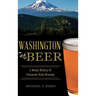 Washington Beer: A Heady History of Evergreen State Brewing