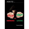How to Stop Smoking: and Start Living