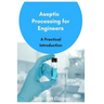 Aseptic Processing for Engineers