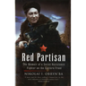 Red Partisan: The Memoir of a Soviet Resistance Fighter on the Eastern Front