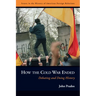 How the Cold War Ended: Debating and Doing History