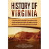 History of Virginia: A Captivating Guide to the History of the Mother of States, Starting from Jamestown through the American Revolution an