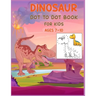 Dinosaur Dot to Dot Book For Kids Ages 7-10: Connect the dot Activities for Learning