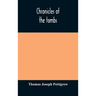 Chronicles Of The Tombs. A Select Collection Of Epitaphs, Preceded By An Essay On Epitaphs And Other Monumental Inscriptions, With Incidental Observat