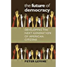The Future of Democracy: Developing the Next Generation of American Citizens