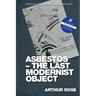 Asbestos - The Last Modernist Object