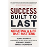 Success Built to Last: Creating a Life That Matters