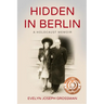 Hidden in Berlin: A Holocaust Memoir