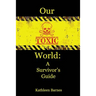 Our Toxic World: A Survivor's Guide
