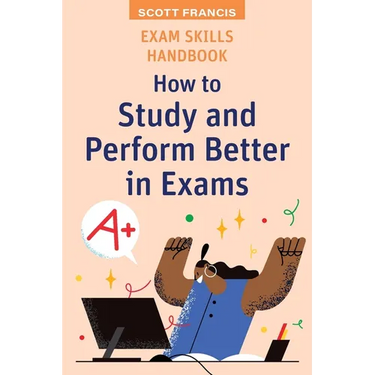 Exam Skills Handbook: How to Study and Perform Better in Exams