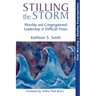 Stilling the Storm: Worship and Congregational Leadership in Difficult Times