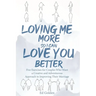 Loving Me More So I Can Love You Better