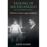 Talking of Michelangelo: Meditations on doubt, struggle and fulfilment